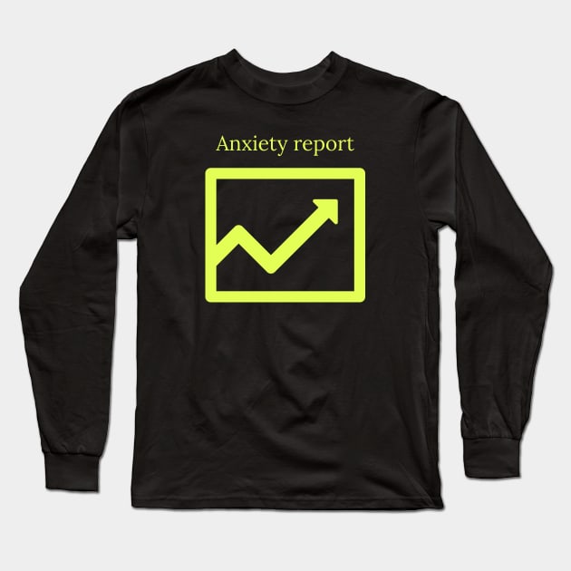 Anxiety report Long Sleeve T-Shirt by Imaginate